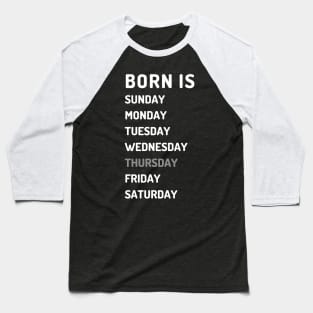 Born is thursday white Baseball T-Shirt